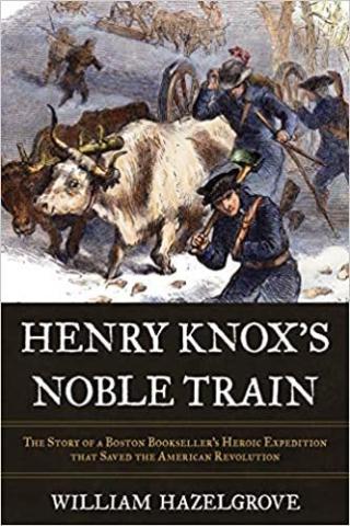 Cover of William Hazelgrove's book Henry Knox's Noble Train