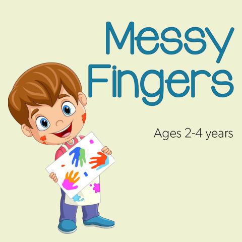 Messy Fingers Ages 2-4 years